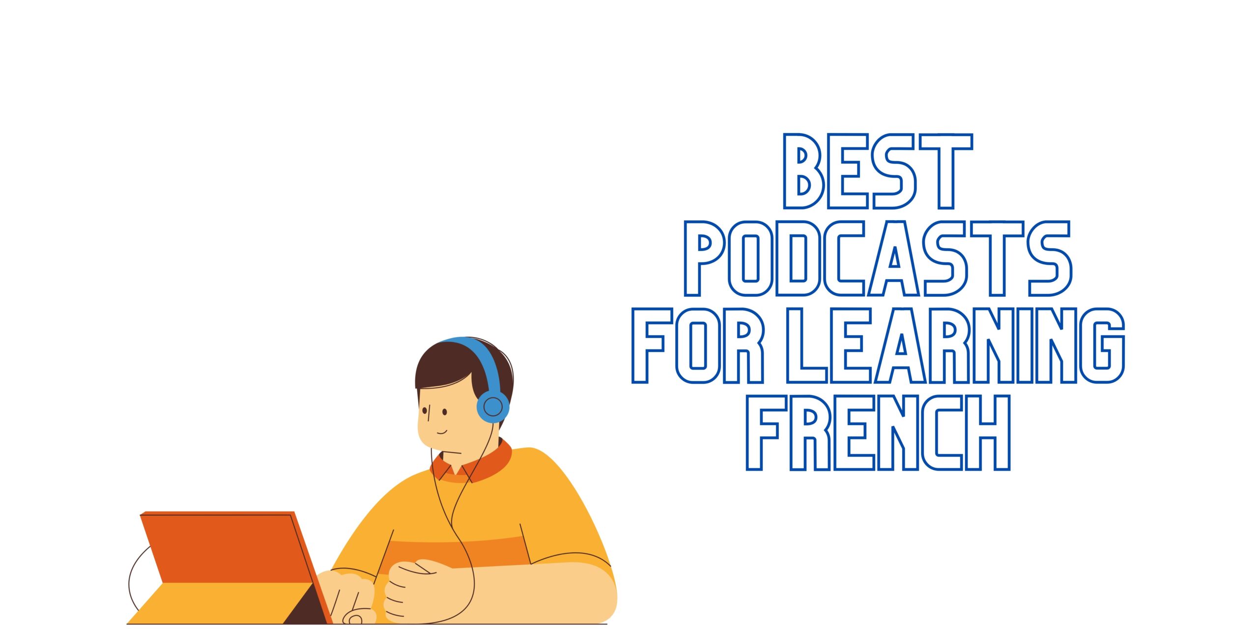 The Best Podcasts For Learning French - Vivre French